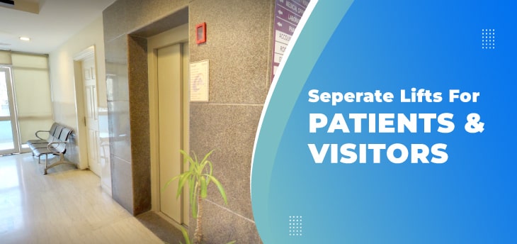 SEPARATE LIFTS FOR PATIENTS & VISITORS