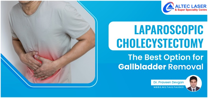Laparoscopic Cholecystectomy - The Best Option for Gallbladder Removal